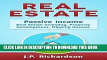 [New] Ebook Real Estate: Passive Income: Real Estate Investing, Property Development, Flipping