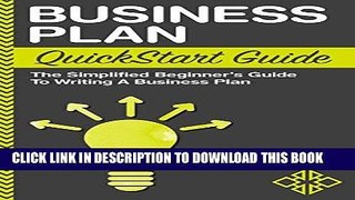 Ebook Business Plan: QuickStart Guide - The Simplified Beginner s Guide to Writing a Business Plan