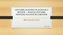 LIFETIME HOSTING PLATINUM 12 REVIEW  – WATCH LIFETIME HOSTING PLATINUM 12 REVIEW