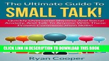 Ebook How To Make Small Talk: The Ultimate Guide To Small Talk! - Quickly Overcome Shyness And