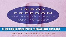 Ebook Inbox Freedom: The Zen Master s Guide to Tackling Your Email and Work Free Read