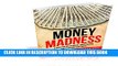 [Free Read] Money Madness - how to end that search for income: A book for big spenders, smart