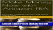 [Read] Ebook Make Money Now with Amazon FBA: Everything You Need to Know to Get Started Selling