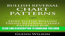 [Read] Ebook Bullish Reversal Chart Patterns: How to Use Bullish Trend Reversal Chart Patterns for