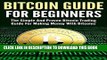 [Read] Ebook Bitcoin Guide For Beginners: The Simple And Proven Bitcoin Trading Guide For Making