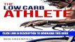 [New] Ebook The Low-Carb Athlete: The Official Low-Carbohydrate Nutrition Guide for Endurance and