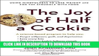 [New] Ebook The Joy of Half a Cookie: Using Mindfulness to Lose Weight and End the Struggle with
