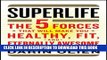 [Read] Ebook SuperLife: The 5 Forces That Will Make You Healthy, Fit, and Eternally Awesome New