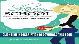 [Read] PDF Skinny School: Where Women Learn the Secrets to Finally Get Thin Forever (Genie Series)