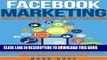 Read Now Facebook Marketing: Strategies for Advertising, Business, Making Money and Making Passive