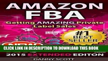 Read Now Amazon FBA: Getting AMAZING Private Label Sales: The Quick Start Guide to Selling Private