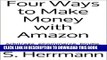 Read Now Four Ways to Make Money with Amazon: Arbitrage, eCommerce, Kindle, and Amazon Associates