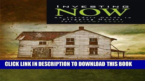 [New] Ebook Investing Now: An Insiders Guide to Flipping Houses For Income Today Free Online