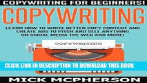 Read Now Copywriting: Copywriting For Beginners! - Learn How To Write Better Copy Content And