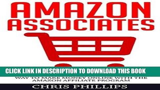 Read Now Amazon Associates: The Ultimate Steps To Building An Online Business - Discover The