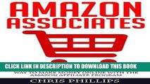 Read Now Amazon Associates: The Ultimate Steps To Building An Online Business - Discover The