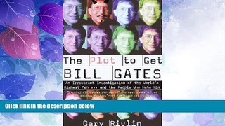 Big Deals  The Plot to Get Bill Gates: An Irreverent Investigation of the World s Richest Man...