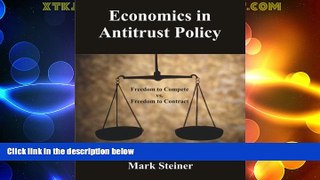 Big Deals  Economics in Antitrust Policy: Freedom to Compete vs. Freedom to Contract  Full Read