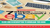 [Read] Ebook eBay Selling: 7 Steps to Starting a Successful eBay Business from #T# and Make Money