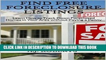[New] PDF FIND FREE FORECLOSURE LISTINGS: Learn How to Track Down Foreclosed Homes in Your Area