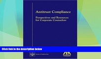 Big Deals  Antitrust Compliance: Perspectives and Resources for Corporate Counselors  Full Read