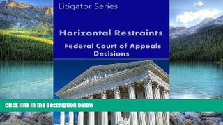 Big Deals  Horizontal Restraints: Federal Court of Appeals Decisions (Litigator Series)  Best