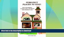 READ BOOK  Purr-fect Places to Stay: Bed   Breakfasts, Country Inns, and Hotels with Resident