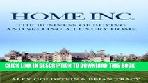 [New] Ebook Home Inc.: The Business of Buying and Selling a Luxury Home Free Read