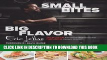[Read PDF] Small Bites Big Flavor: Simple, Savory, And Sophisticated Recipes For Entertaining