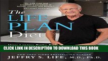 Read Now The Life Plan Diet: How Losing Belly Fat is the Key to Gaining a Stronger, Sexier,