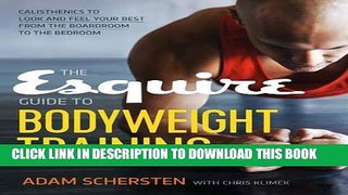 Read Now The Esquire Guide to Bodyweight Training: Calisthenics to Look and Feel Your Best from