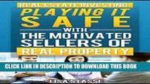 [New] Ebook Real Estate Investing:  Playing It Safe With The Motivated Sellers Of Real Property