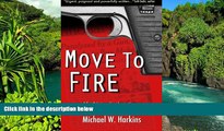 READ FULL  Move to Fire: A Family s Tragedy, a Lone Attorney, and a Teenager s Victory Over a
