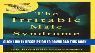 Read Now The Irritable Male Syndrome: Understanding and Managing the 4 Key Causes of Depression