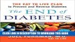 Best Seller The End of Diabetes: The Eat to Live Plan to Prevent and Reverse Diabetes Free Read
