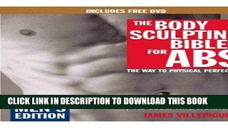 Read Now The Body Sculpting Bible for Abs: Men s Edition, Deluxe Edition: The Way to Physical