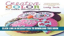 [PDF] Creative Color for Cake Decorating: 20 New Projects from Bestselling Author Lindy Smith