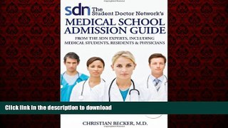 READ THE NEW BOOK The Student Doctor Network s Medical School Admission Guide: From the SDN