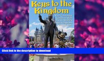 READ BOOK  Keys to the Kingdom: Your Complete Guide to Walt Disney World s Magic Kingdom Theme