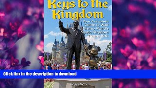 READ BOOK  Keys to the Kingdom: Your Complete Guide to Walt Disney World s Magic Kingdom Theme