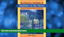 eBook Download Hot Showers, Soft Beds, and Dayhikes in the Sierra: Walks and Strolls Near Lodgings