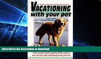 READ  Vacationing with Your Pet (Vacationing with Your Pet: Eileen s Directory of Pet-Friendly