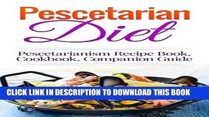 [Free Read] Pescetarian Diet: Pescetarianism Recipe Book, Cookbook, Companion Guide (Seafood Plan,