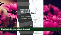 FAVORITE BOOK  Walking My Dog, Jane: From Valdez to Prudhoe Bay Along the Trans-Alaska Pipeline