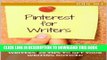 [Read] Ebook Pinterest for Authors and Writers: 29 Tips to Get Your Writing Noticed New Version