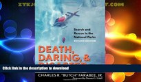 READ BOOK  Death, Daring,   Disaster -  Search and Rescue in the National Parks (Revised
