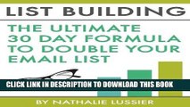 Read Now List Building: The Ultimate 30 Day Formula To Double Your Email List: Email Marketing