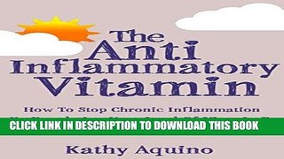 [Free Read] The Anti-Inflammatory Vitamin: How To Stop Chronic Inflammation By Regulating Your