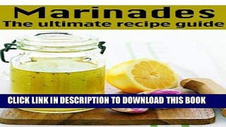 [Free Read] Marinades :The Ultimate Recipe Guide - Over 30 Delicious   Best Selling Recipes Full