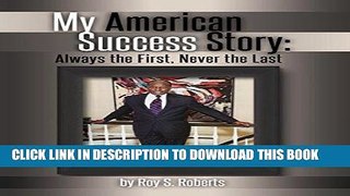 Best Seller My American Success Story: Always the First, Never the Last Free Read